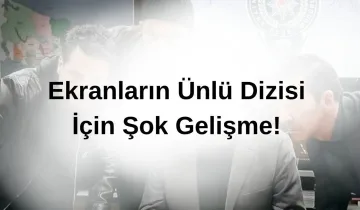 Ekranların vazgeçilmez dizisinde şok! Final haberi gündemi sarstı