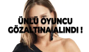 Türkiye’ye dönüşü olay oldu! Ünlü oyuncu gözaltına alındı