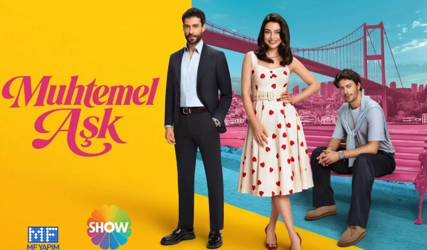 Muhtemel Aşk dizisi için geri sayım! Yayın günü belli oldu